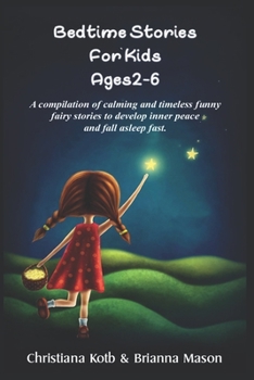 Paperback Bedtime Stories For Kids Ages 2-6: A Compilation of calming and timeless funny fairy stories to develop Inner Peace and fall asleep fast Book