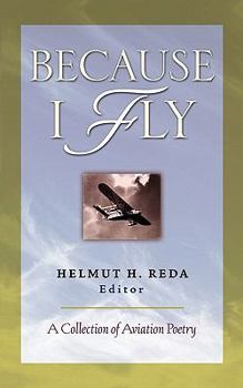 Paperback Because I Fly: A Collection of Aviation Poetry Book
