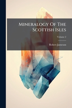Paperback Mineralogy Of The Scottish Isles; Volume 2 [Afrikaans] Book