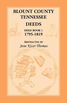 Paperback Blount County, Tennessee Deeds, Deed Book 1, 1795-1819 Book