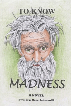 Paperback To Know Madness: Forty Years in the Wilderness Book