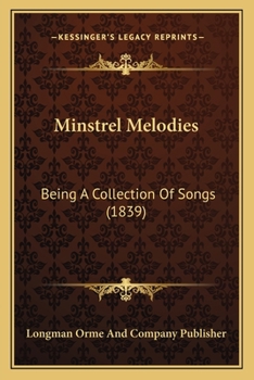 Paperback Minstrel Melodies: Being A Collection Of Songs (1839) Book