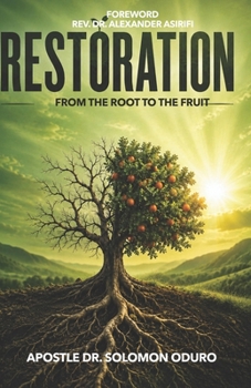 Paperback RESTORATION: FROM THE ROOT TO THE FRUIT Book