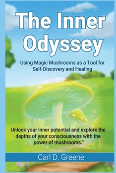 Paperback The Inner Odyssey: Using Magic Mushrooms as a Tool for Self-Discovery and Healing Book