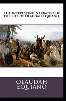 Paperback The Interesting Narrative of the Life of Olaudah Equiano by Olaudah Equiano (illustrated edition) Book