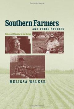 Southern Farmers And Their Stories: Memory And Meaning in Oral History (New Directions in Southern History) - Book  of the New Directions in Southern History