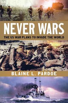 Hardcover Never Wars: The Us Plans to Invade the World Book