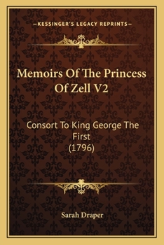 Memoirs Of The Princess Of Zell V2: Consort To King George The First