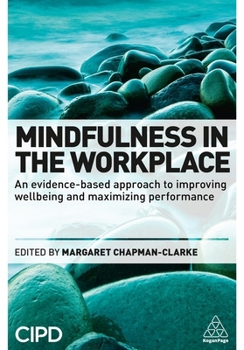 Paperback Mindfulness in the Workplace: An Evidence-Based Approach to Improving Wellbeing and Maximizing Performance Book