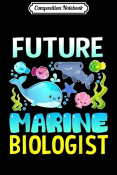 Paperback Composition Notebook: Future Marine Biologist Gifts Student for Men Women Kids Journal/Notebook Blank Lined Ruled 6x9 100 Pages Book