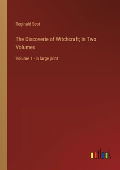 Paperback The Discoverie of Witchcraft; In Two Volumes: Volume 1 - in large print Book