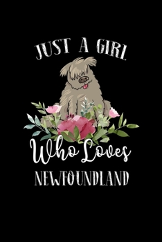 Paperback Just a Girl Who Loves Newfoundland: Perfect Newfoundland Lover Gift For Girl. Cute Notebook for Newfoundland Lover. Gift it to your Sister, Daughter, Book