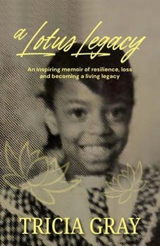 A Lotus Legacy: An inspiring memoir of resilience, loss, and becoming a living legacy