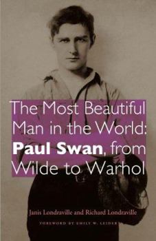 Hardcover The Most Beautiful Man in the World: Paul Swan, from Wilde to Warhol Book