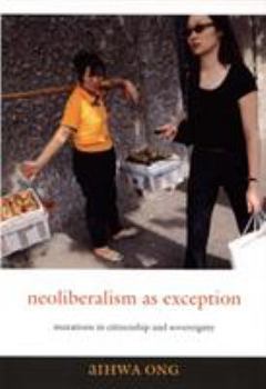 Paperback Neoliberalism as Exception: Mutations in Citizenship and Sovereignty Book