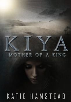 Mother of a King - Book #2 of the KIYA Trilogy