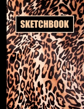 Paperback Sketchbook: Leopard Fur Cover Design - White Paper - 120 Blank Unlined Pages - 8.5" X 11" - Matte Finished Soft Cover Book