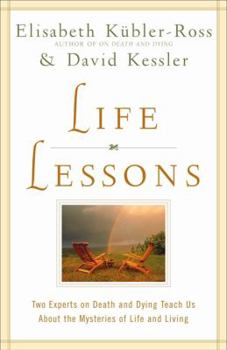 Hardcover Life Lessons: Two Experts on Death and Dying Teach Us about the Mysteries of Life and Living Book