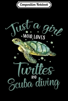 Composition Notebook: Just a Cute Girl Who Loves Turtles and Scuba Diving  Journal/Notebook Blank Lined Ruled 6x9 100 Pages
