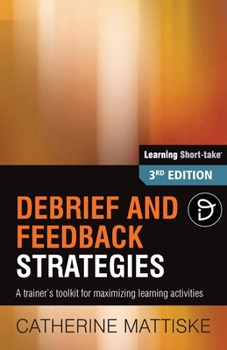 Paperback Debrief and Feedback Strategies: A trainer's toolkit for maximizing learning activities Book