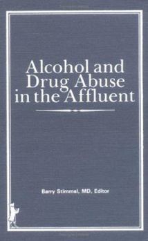 Hardcover Alcohol and Drug Abuse in the Affluent Book