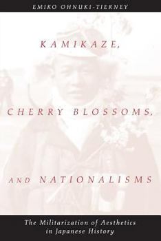 Paperback Kamikaze, Cherry Blossoms, and Nationalisms: The Militarization of Aesthetics in Japanese History Book