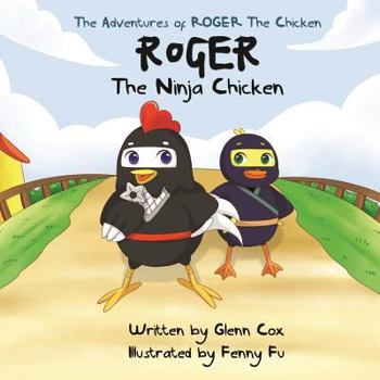 Paperback The Adventures of Roger the Chicken: Roger the Ninja Chicken Book