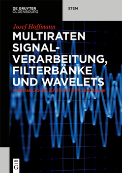 Paperback Multiraten Signalverarbeitung, Filterbänke Und Wavelets: Verständlich Erläutert Mit Matlab/Simulink [German] Book