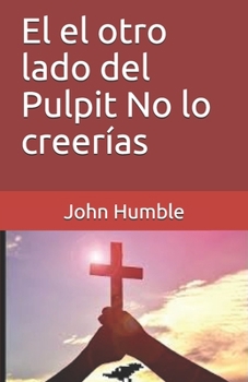 El  el otro lado del  Pulpit   No lo creerías (Spanish Edition)