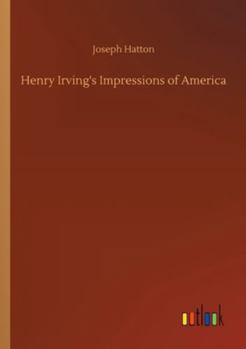 Paperback Henry Irving's Impressions of America Book