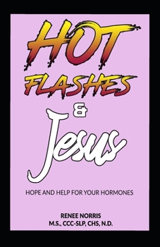 Paperback Hot Flashes and Jesus: Hope and Help for Your Hormones Book