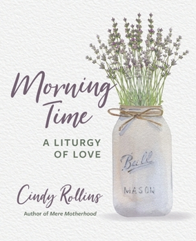 Paperback Morning Time: A Liturgy of Love Book