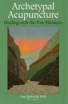 Paperback Archetypal Acupuncture: Healing with the Five Elements Book