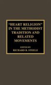 Hardcover 'Heart Religion' in the Methodist Tradition and Related Movements Book