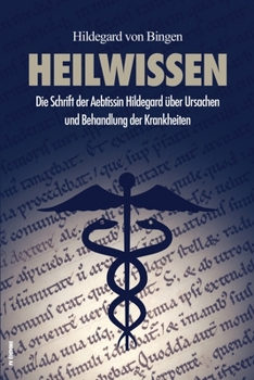 Paperback Heilwissen: Die Schrift der Aebtissin Hildegard über Ursachen und Behandlung der Krankheiten (großdruck) [German] [Large Print] Book