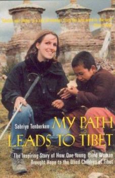 Paperback My Path Leads to Tibet: The Inspiring Story of How One Young Blind Woman Brought Hope to the Blind Children of Tibet Book