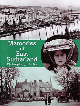 Paperback Memories of East Sutherland. Christopher J. Uncles Book