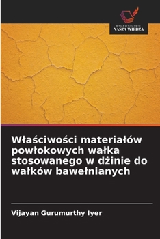 Paperback Wla&#347;ciwo&#347;ci materialów powlokowych walka stosowanego w d&#380;inie do walków bawelnianych [Polish] Book