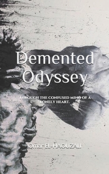 Paperback Demented Odyssey: Through the confused mind of a lonely heart Book