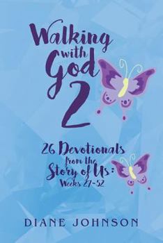 Paperback Walking with God 2: 26 Devotionals from the Story of Us: Weeks 27-52 Book