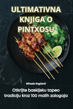 Paperback Ultimativna Knjiga O Pintxosu [Croatian] Book