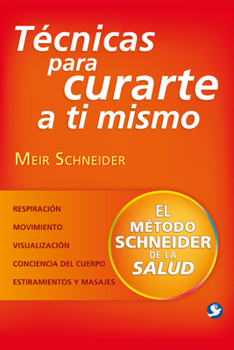 Paperback Técnicas Para Curarte a Ti Mismo: El Método Schneider de la Salud [Spanish] Book