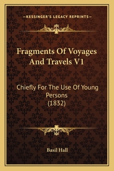 Paperback Fragments Of Voyages And Travels V1: Chiefly For The Use Of Young Persons (1832) Book