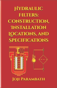 Paperback Hydraulic Filters: Construction, Installation Locations, and Specifications Book