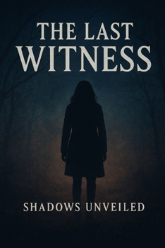 Paperback The Last Witness: Shadows Unveiled Book