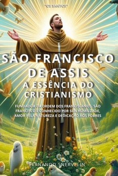Paperback São Francisco de Assis: A Essência Do Cristianismo [Portuguese] Book