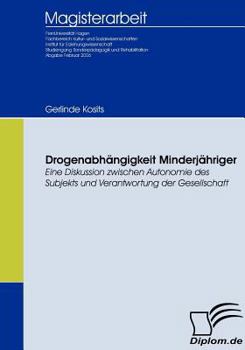 Paperback Drogenabhängigkeit Minderjähriger: Eine Diskussion zwischen Autonomie des Subjekts und Verantwortung der Gesellschaft [German] Book