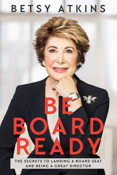 Paperback Be Board Ready: The Secrets to Landing a Board Seat and Being a Great Director Book