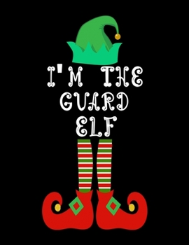 Paperback I'm the Guard Elf: Guard Notebook Journal 8.5 x 11 size 120 Pages Gifts Book