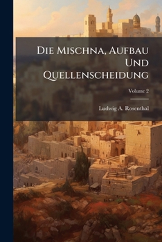 Paperback Die Mischna, Aufbau Und Quellenscheidung; Volume 2 [German] Book